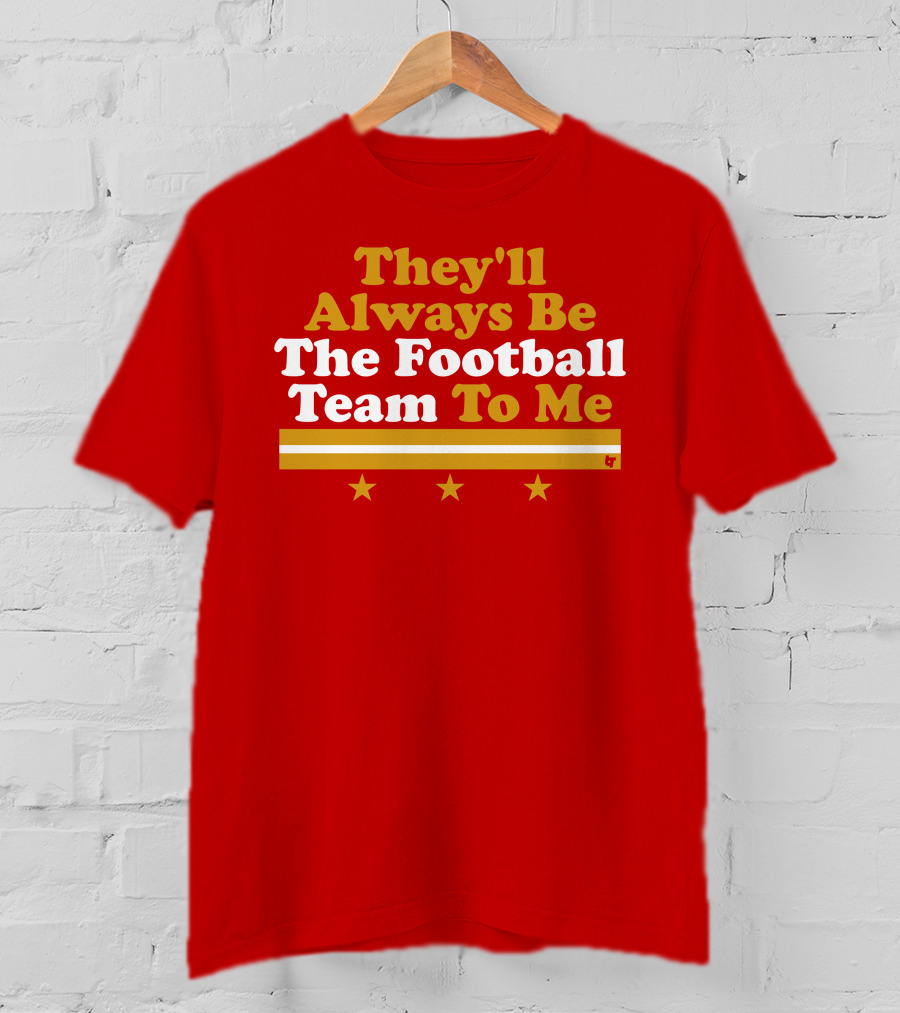 They'll Always Be The Football Team To Me Three Stars Red Goldwhite Stripes T-Shirt