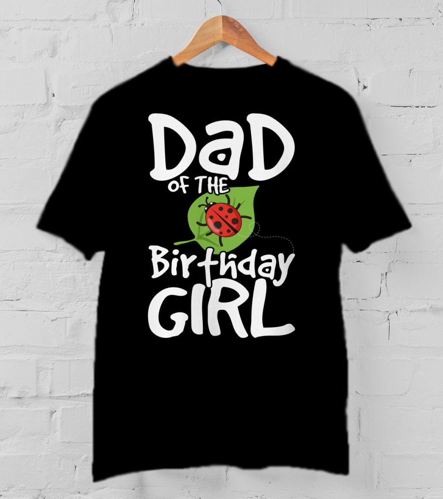 Dad Of The Birthday Girl Ladybug Theme Party T-Shirt