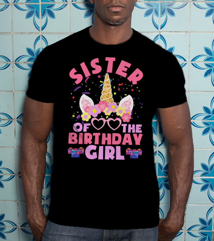 Sister Of The Birthday Girl Unicorn With Flowers And Confetti T-Shirt