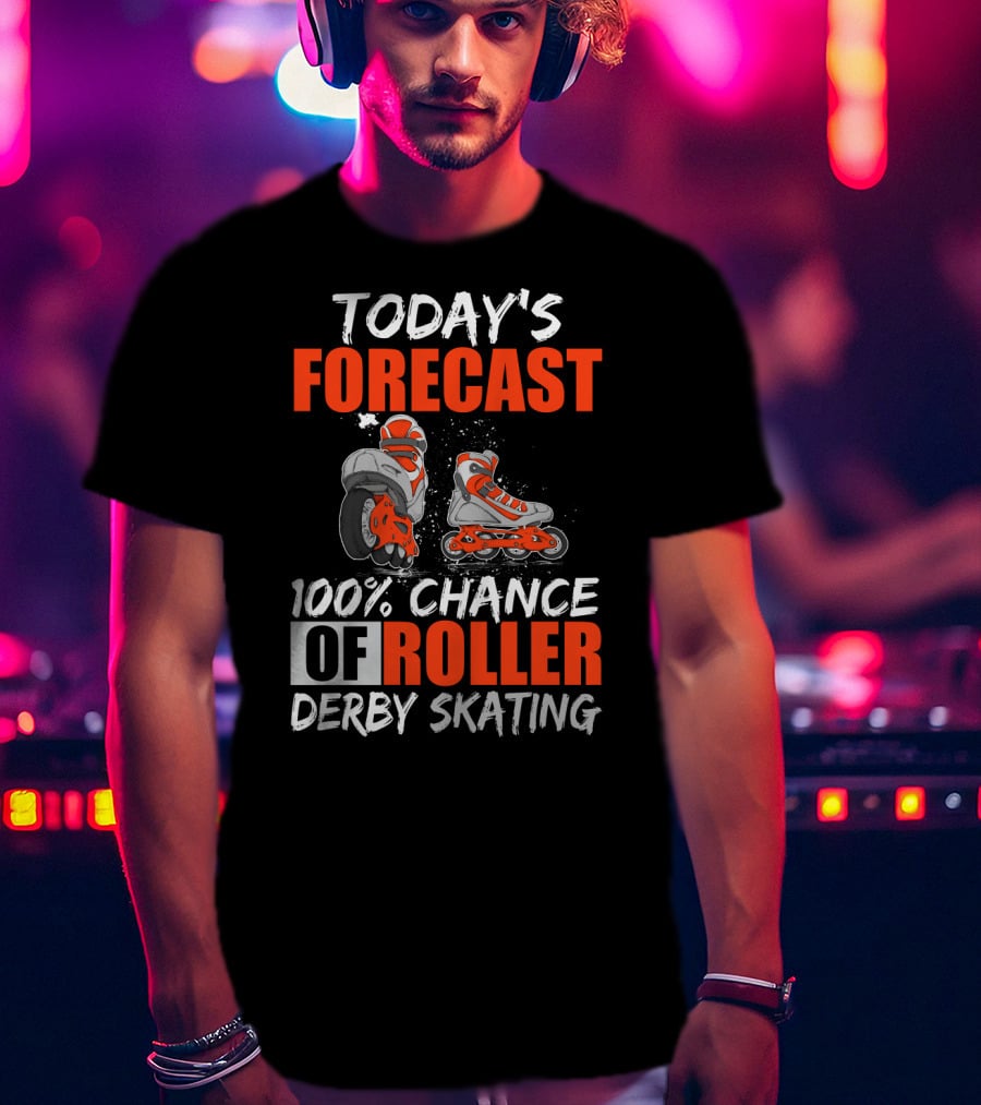 Today's Forecast 100% Chance Of Roller Derby Skating With Funny Skater T-Shirt