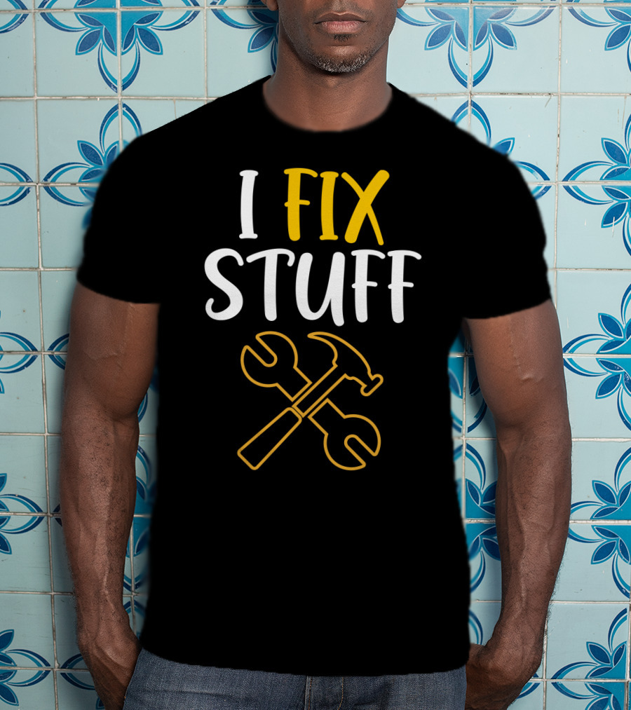 I Fix Stuff Mechanic Dad Wrench And Hammer T-Shirt