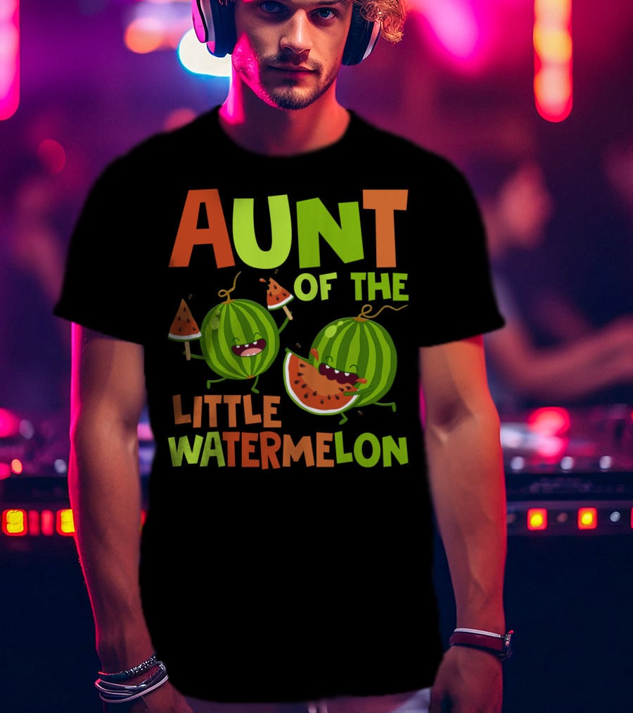 Aunt Of The Little Watermelon Funny Birthday Family T-Shirt