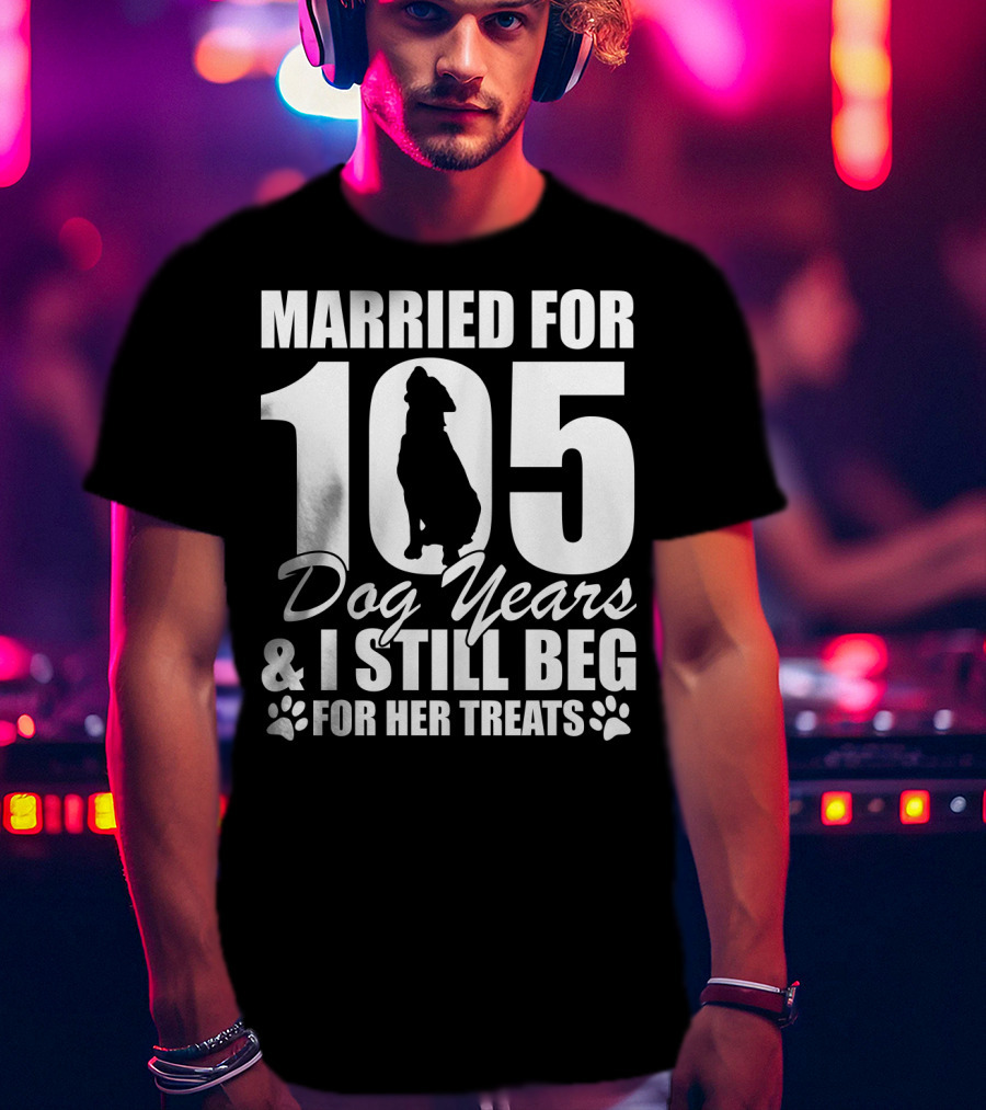 Married For 105 Dog Years I Still Beg For Her Treats With Paw Prints And Dog T-Shirt