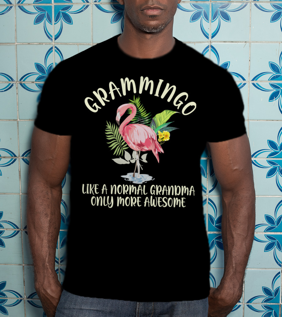 Grammingo Flamingo Like A Normal Grandma Only More Awesome Tropical T-Shirt