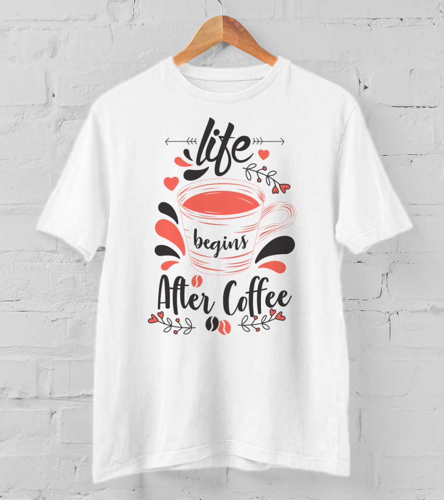 Life Begins After Coffee Cup With Heart And Leaf Accents T-Shirt