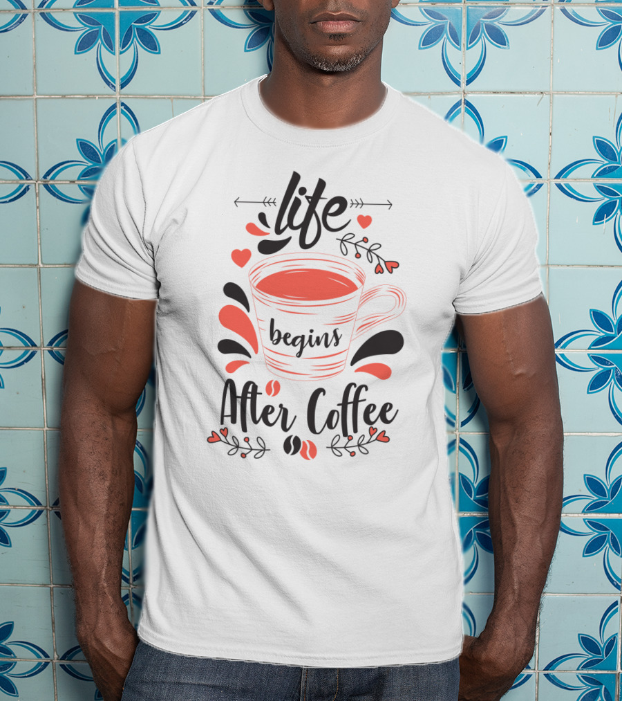 Life Begins After Coffee Cup With Heart And Leaf Accents T-Shirt