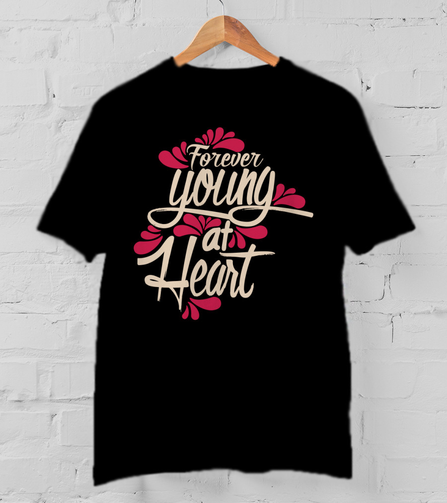 Forever Young At Heart With Floral Accents T-Shirt