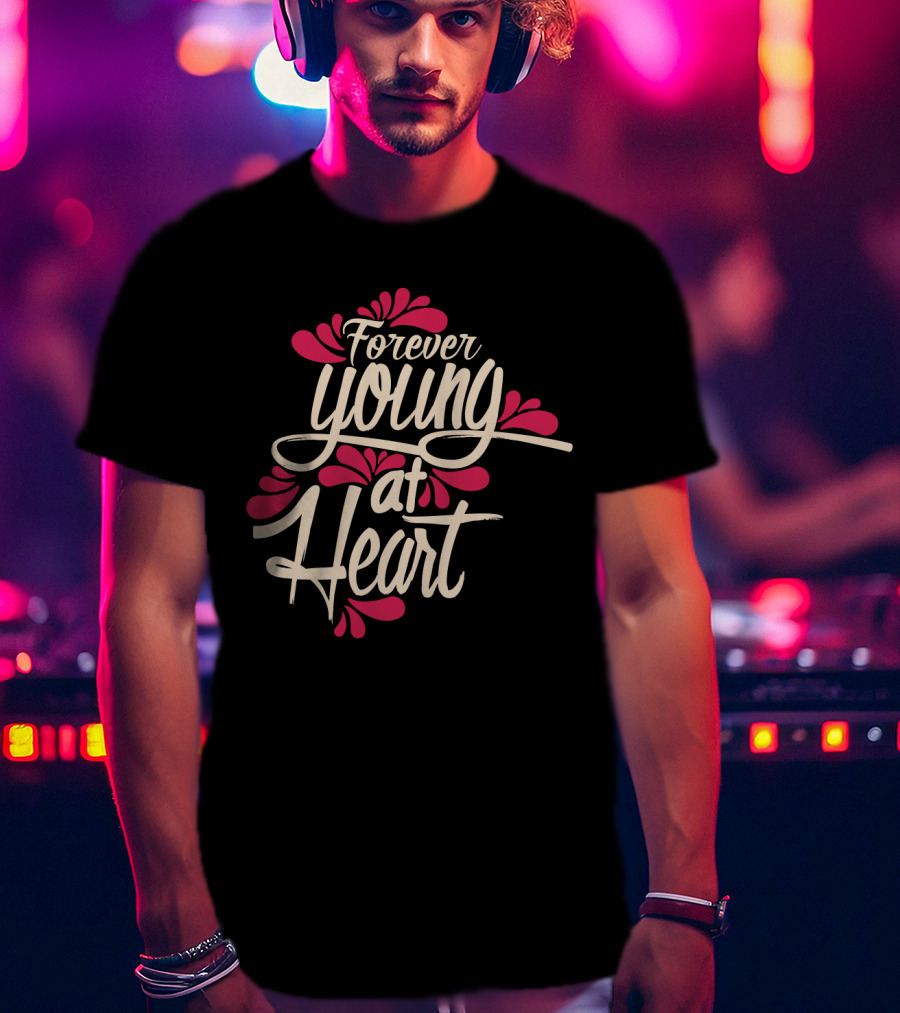 Forever Young At Heart With Floral Accents T-Shirt