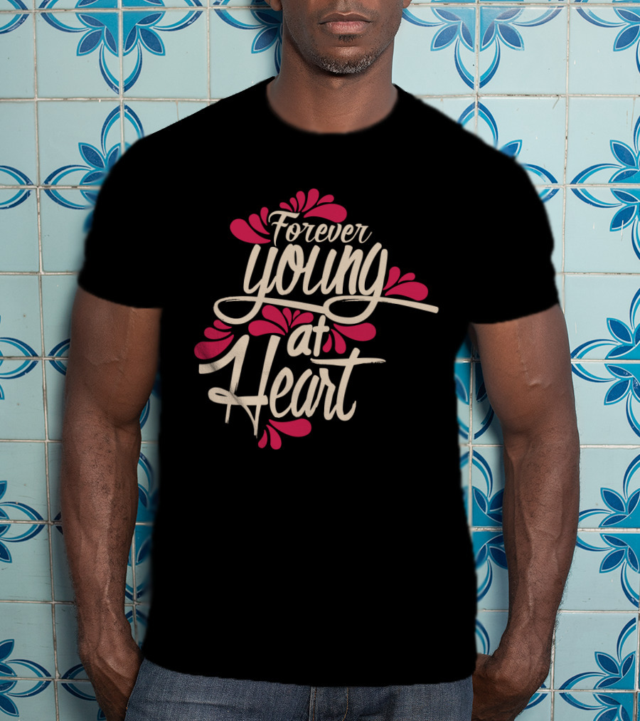 Forever Young At Heart With Floral Accents T-Shirt