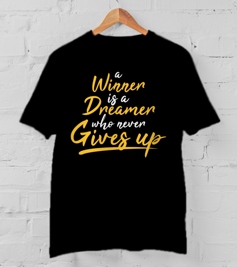 Winner Dreamer Never Gives Up Motivation T-Shirt