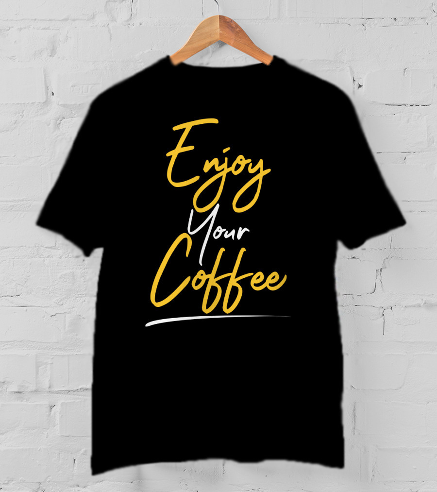 Enjoy Your Coffee Script In Yellow And White T-Shirt