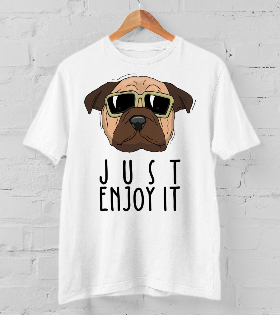Funny Dog In Sunglasses Just Enjoy It T-Shirt