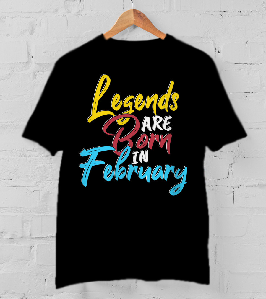 Legends Are Born In February Colorful Typography T-Shirt