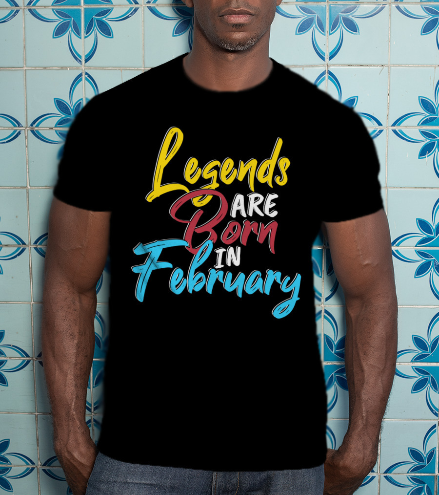 Legends Are Born In February Colorful Typography T-Shirt