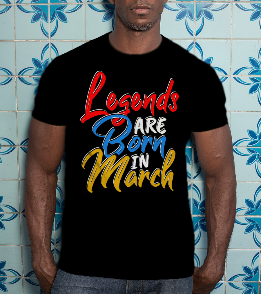 Legends Are Born In March Red Blue Yellow T-Shirt