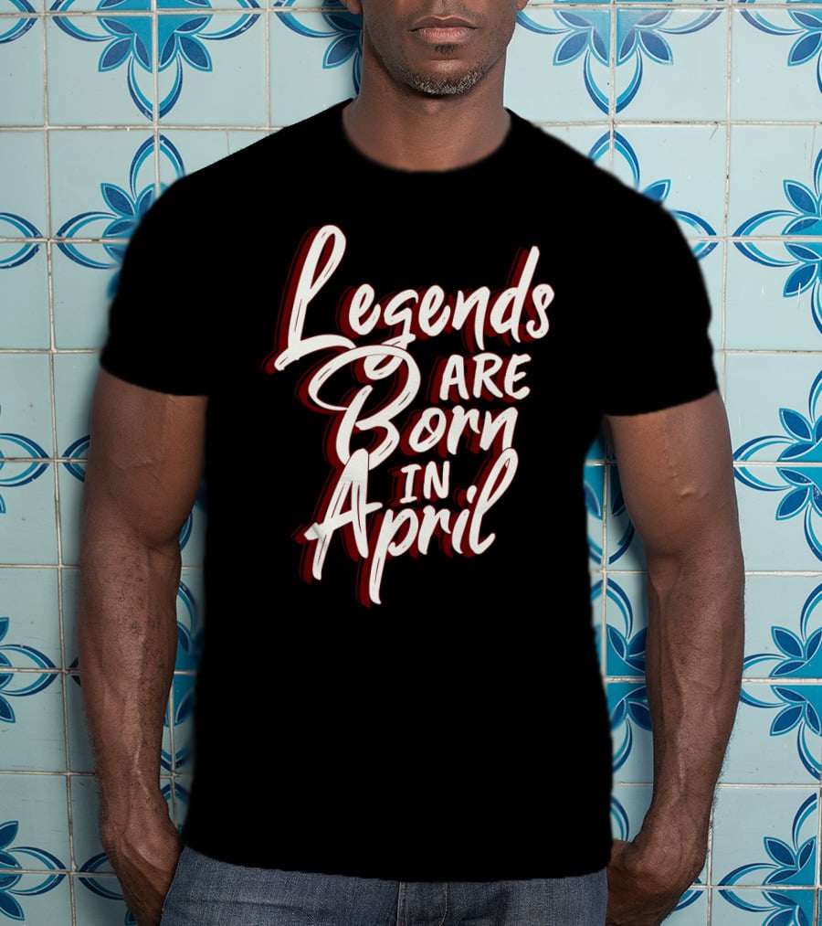Legends Are Born In April Bold Artistic Typography T-Shirt