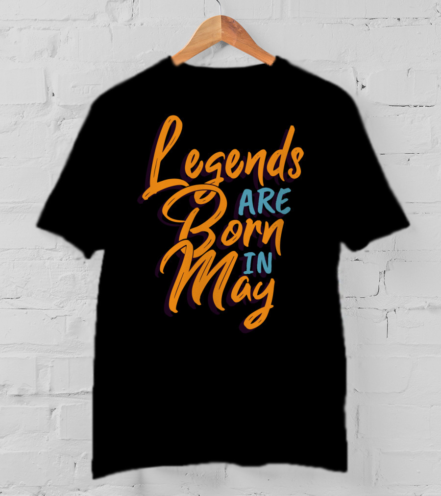 Legends Are Born In May Bold Colorful Script T-Shirt