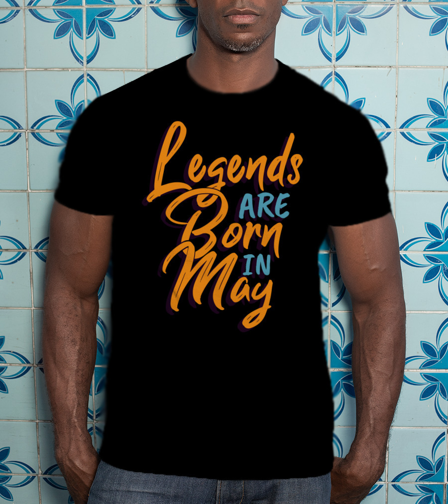 Legends Are Born In May Bold Colorful Script T-Shirt