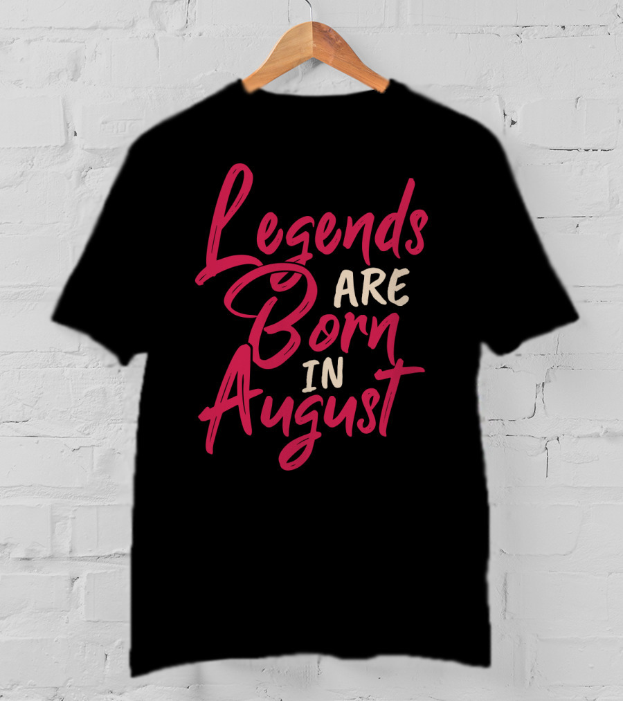 Legends Are Born In August Handwritten T-Shirt