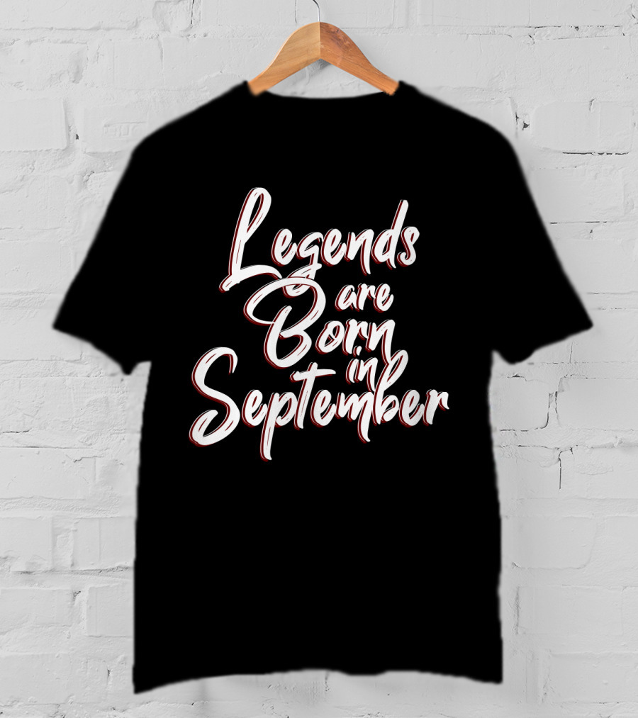 Legends Are Born In September Birthday Month T-Shirt