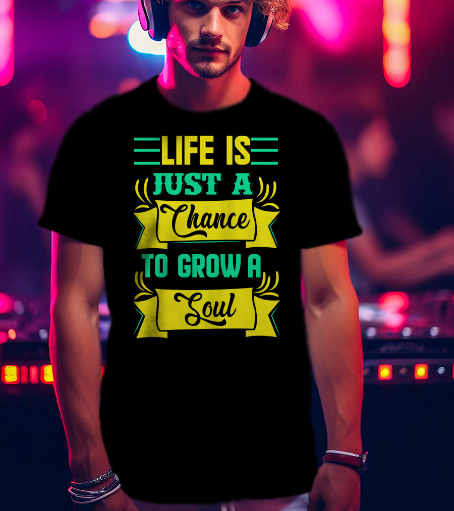 Life Is Just A Chance To Grow A Soul Retro Banner T-Shirt