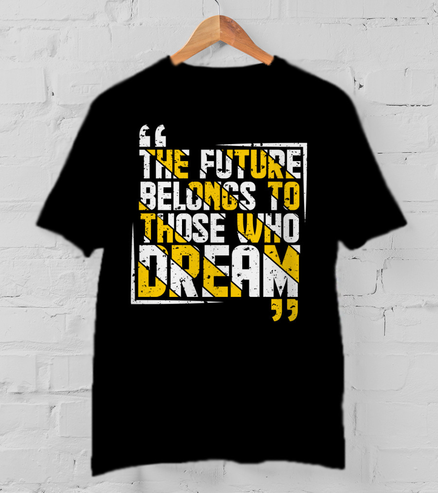 The Future Belongs To Those Who Dream Bold Inspiring Quote Art Deco Style Textual T-Shirt