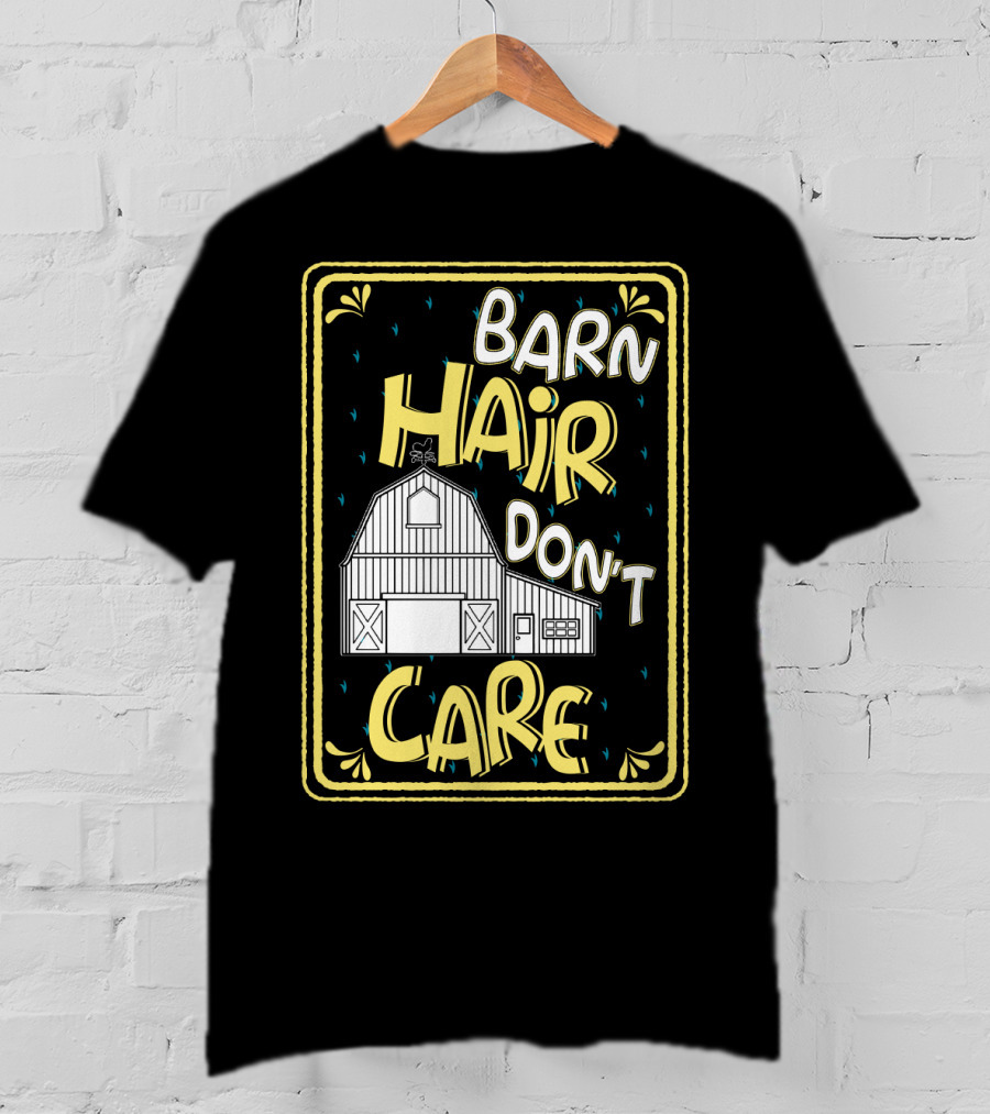 Barn Hair Don't Care Farm Life Messy Hair T-Shirt