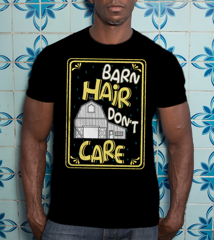 Barn Hair Don't Care Farm Life Messy Hair T-Shirt