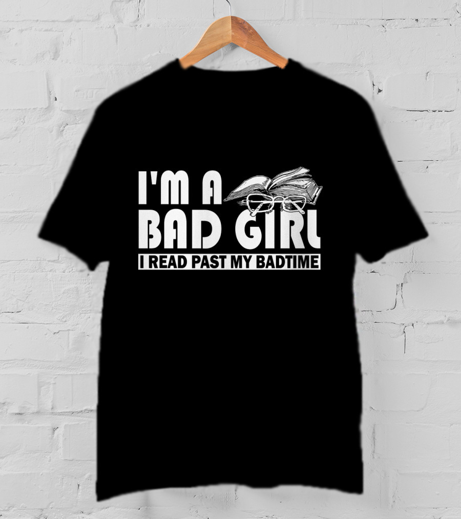 I'm A Bad Girl I Read Past My Bedtime Book And Glasses T-Shirt