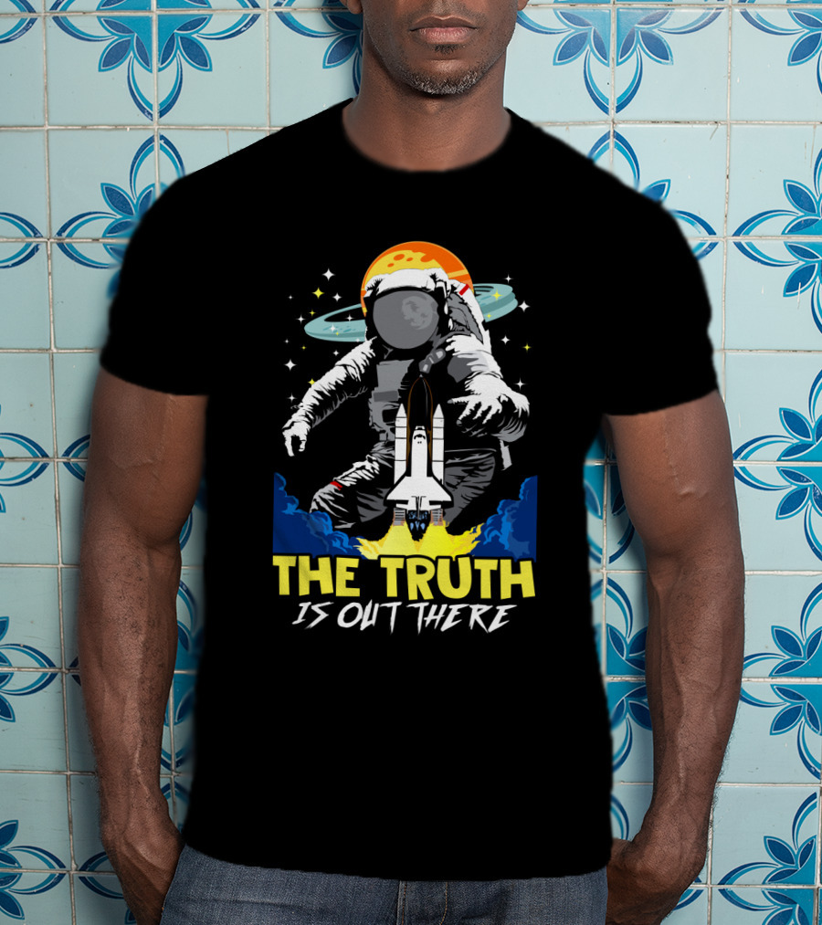The Truth Is Out There Astronaut Space Shuttle Moon Planets And Stars T-Shirt