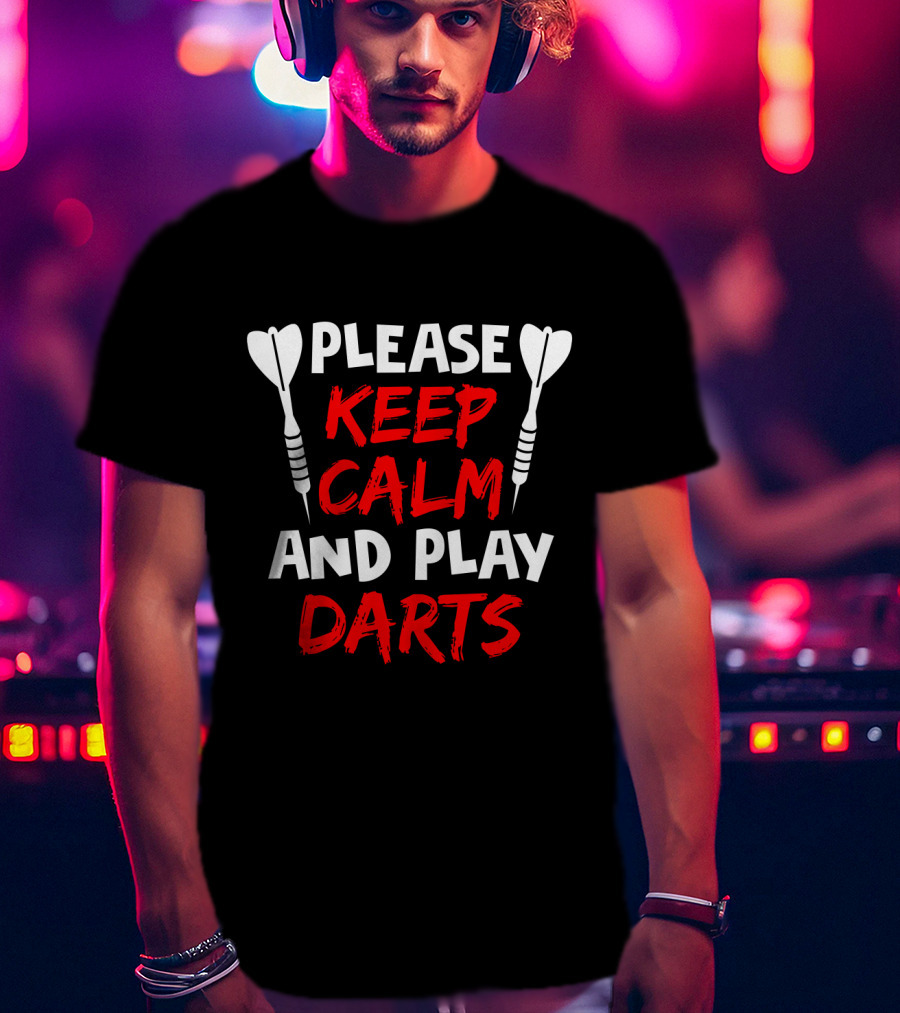 Please Keep Calm And Play Darts T-Shirt