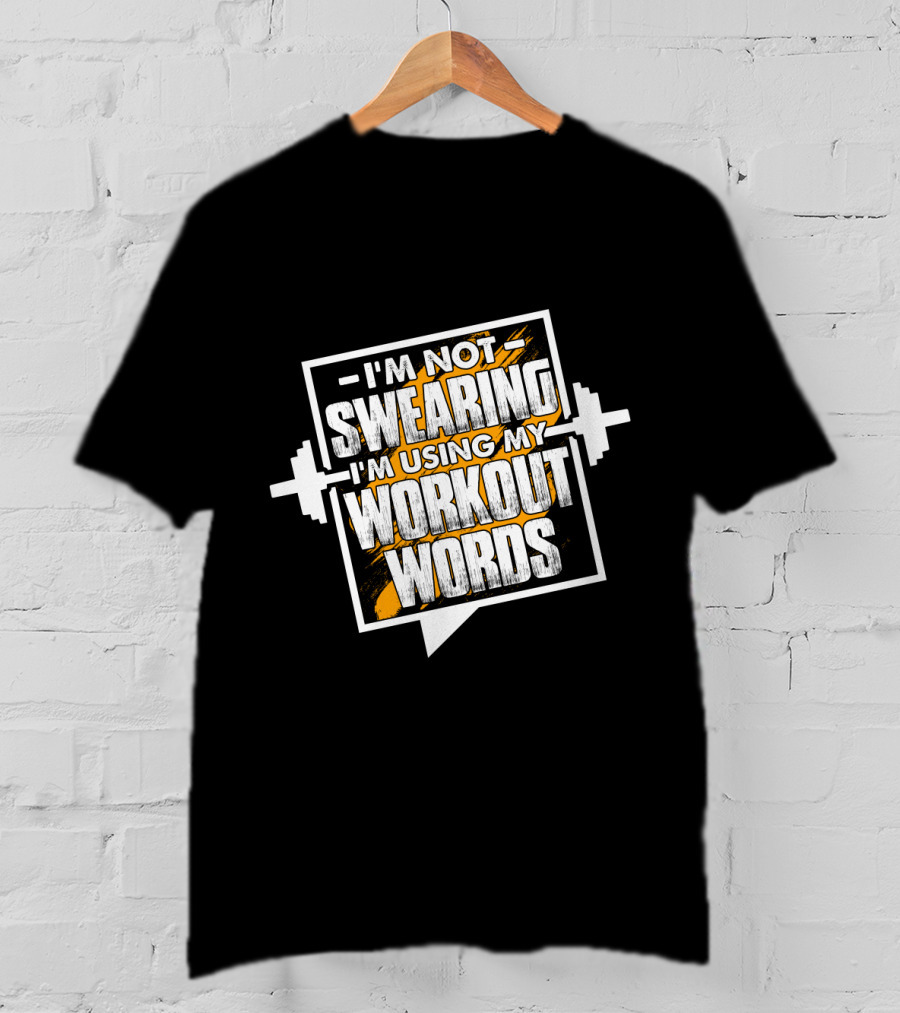 I'm Not Swearing I'm Using My Workout Words Weightlifting Barbell Fitness Motivation T-Shirt