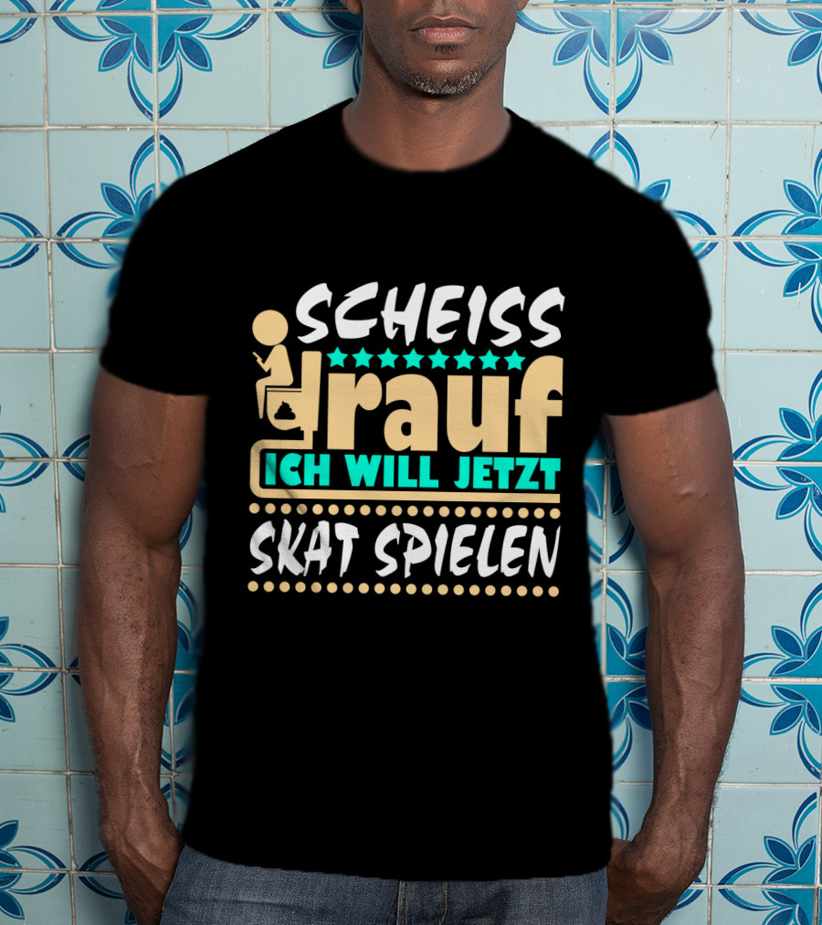 Scheiss Drauf Ich Will Jetzt Skat Spielen Lustiger Spruch Skatspieler Kartenspiel T-Shirt