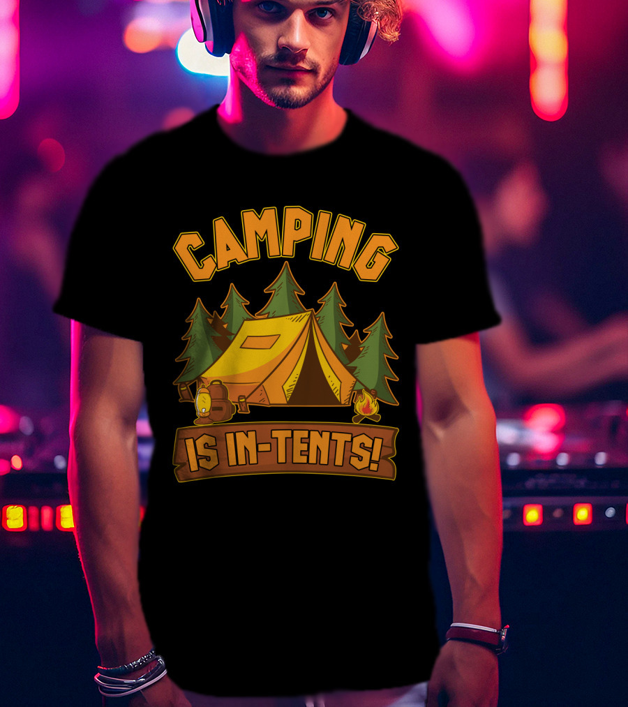 Camping Is In-Tents Funny Outdoors Hiking Camp Adventure T-Shirt