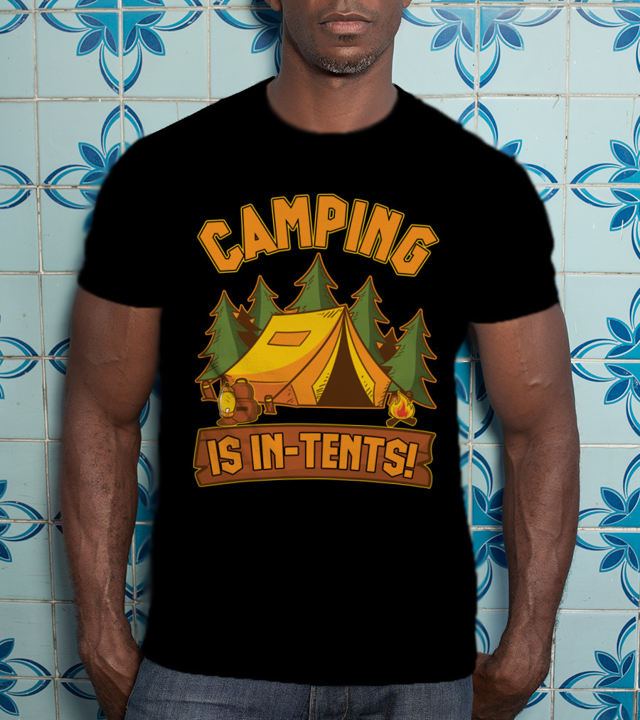 Camping Is In-Tents Funny Outdoors Hiking Camp Adventure T-Shirt