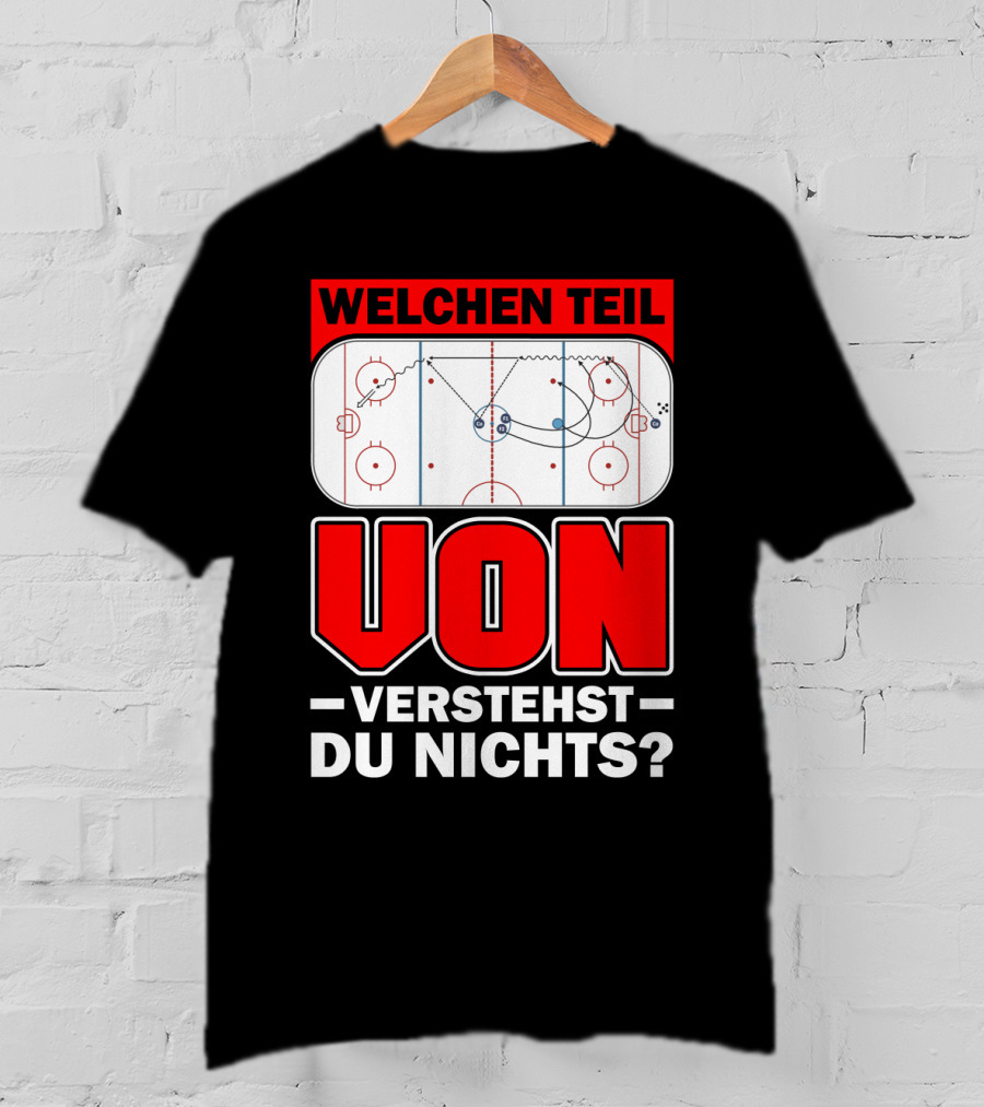Welchen Teil Von Verstehst Du Nichts Eis Hockey Spielfeld Spieler Coach Fan Herren Bekleidung T-Shirt