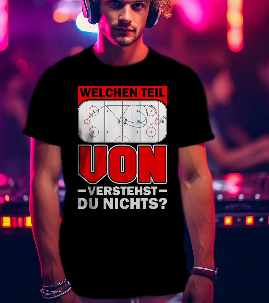 Welchen Teil Von Verstehst Du Nichts Eis Hockey Spielfeld Spieler Coach Fan Herren Bekleidung T-Shirt