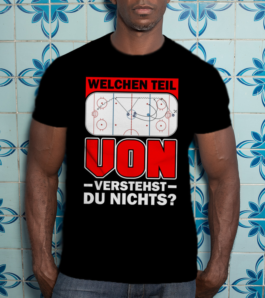 Welchen Teil Von Verstehst Du Nichts Eis Hockey Spielfeld Spieler Coach Fan Herren Bekleidung T-Shirt