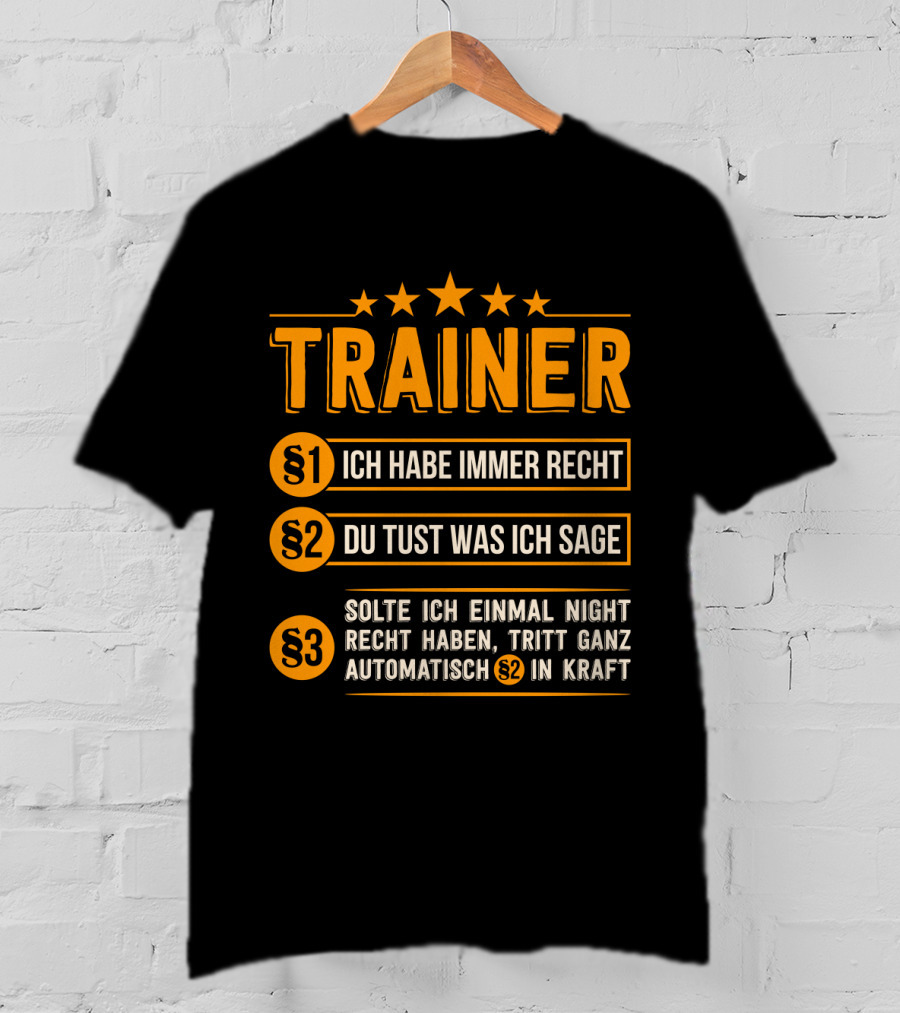 Trainer Geschenk Idee Lustiges Training Coach Team Ich Habe Immer Recht T-Shirt