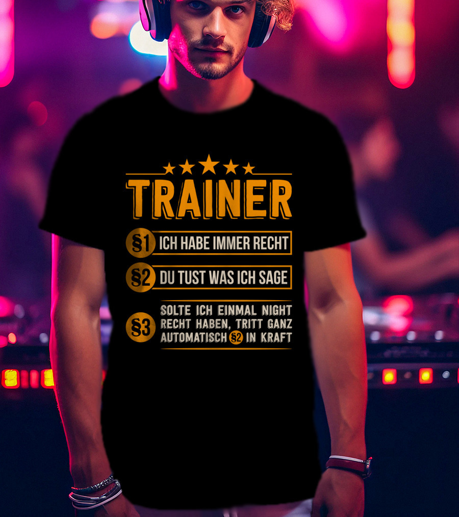 Trainer Geschenk Idee Lustiges Training Coach Team Ich Habe Immer Recht T-Shirt