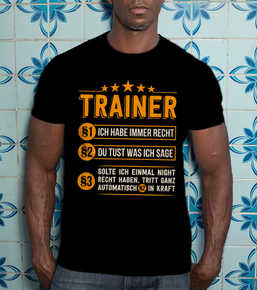 Trainer Geschenk Idee Lustiges Training Coach Team Ich Habe Immer Recht T-Shirt