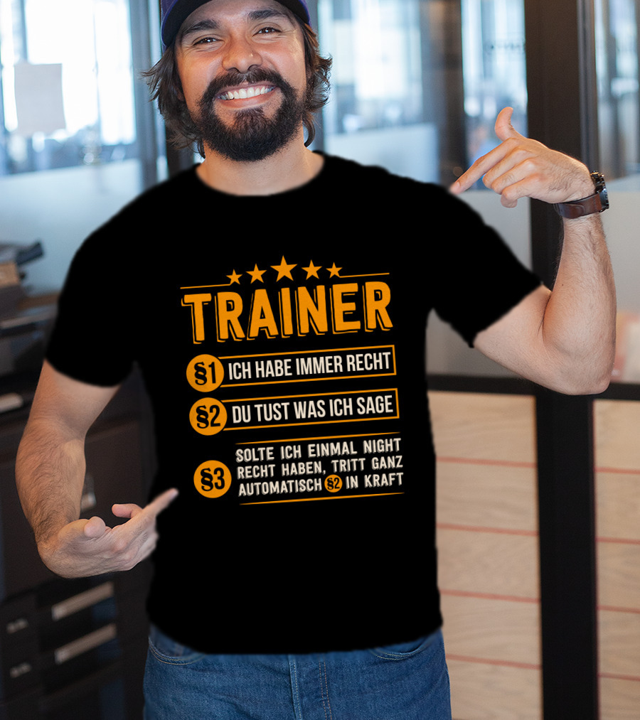 Trainer Geschenk Idee Lustiges Training Coach Team Ich Habe Immer Recht T-Shirt