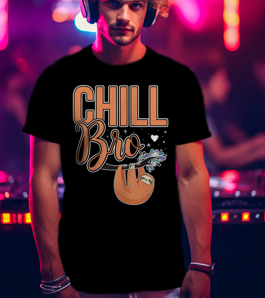 CHILL BRO Sloth Hanging With Heart And Stars T-Shirt