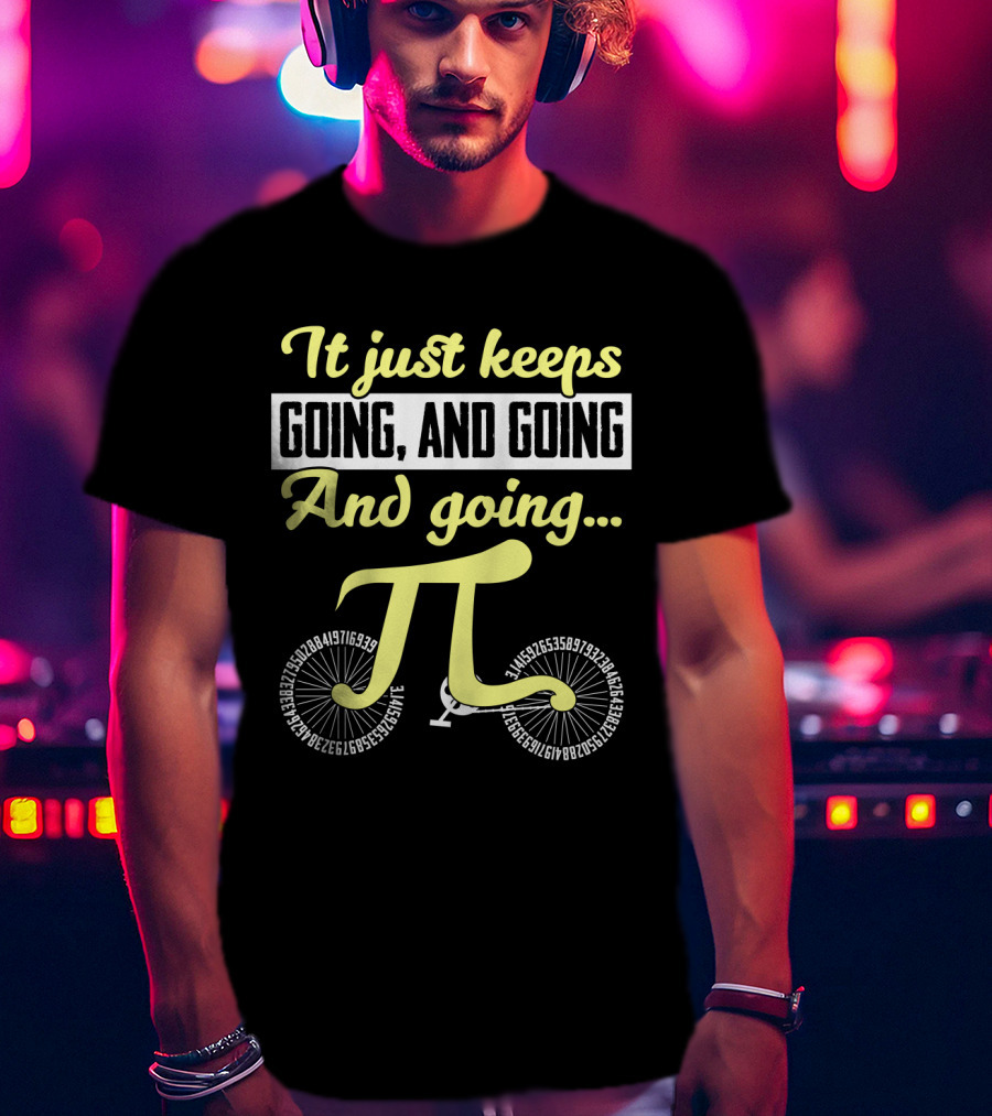It Just Keeps Going And Going And Going Pi Cycle T-Shirt