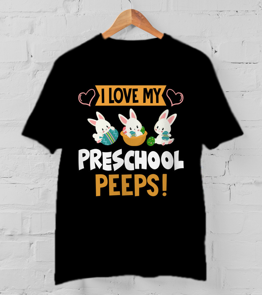 I Love My Preschool Peeps Bunnies Easter T-Shirt