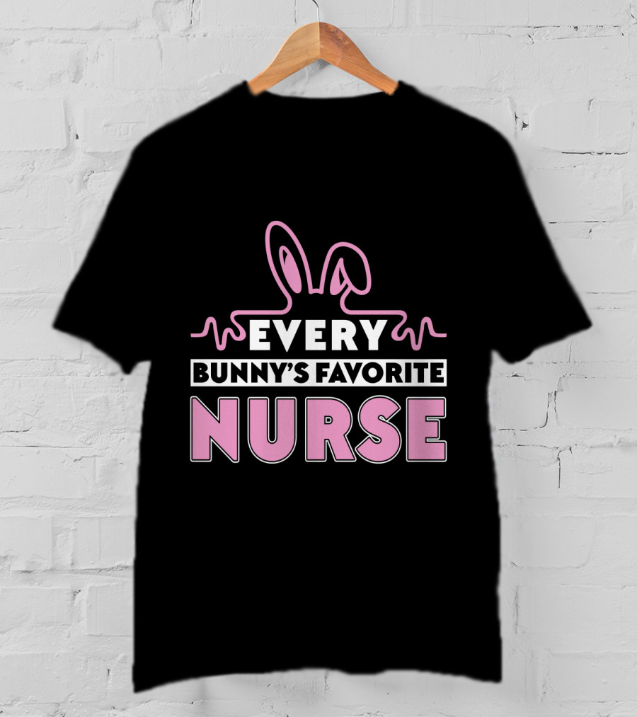 Every Bunny's Favorite Nurse Easter T-Shirt