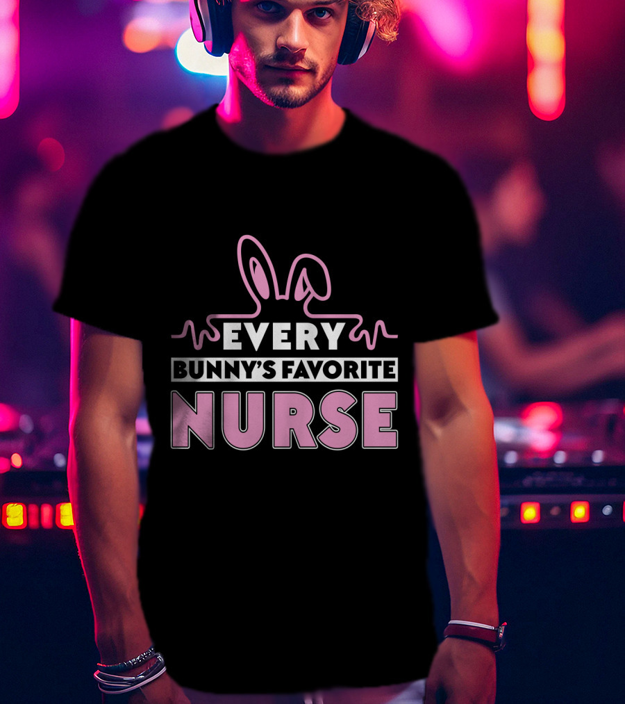 Every Bunny's Favorite Nurse Easter T-Shirt
