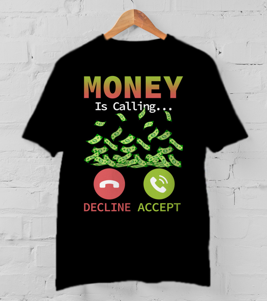 Money Is Calling Decline Accept Funny Business Hustler Entrepreneur T-Shirt