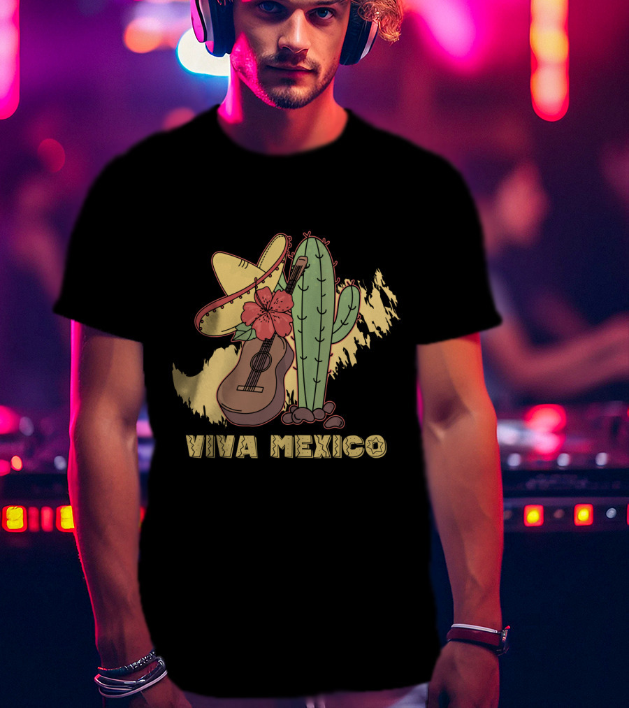 Viva Mexico Sombrero Guitar Cactus Flower T-Shirt
