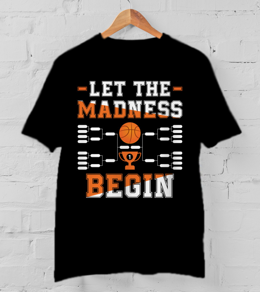 Let The Madness Begin Basketball Tournament Bracket And Trophy T-Shirt